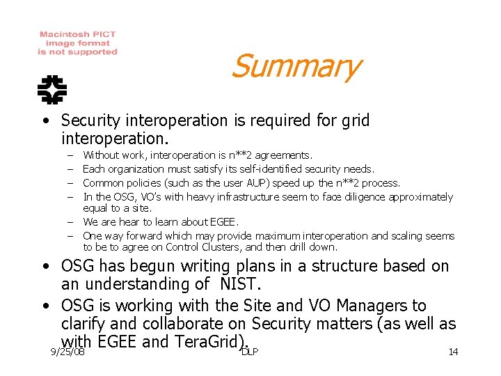 Summary • Security interoperation is required for grid interoperation. – – Without work, interoperation