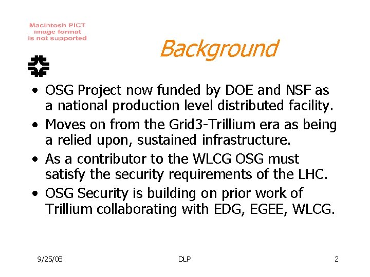Background • OSG Project now funded by DOE and NSF as a national production