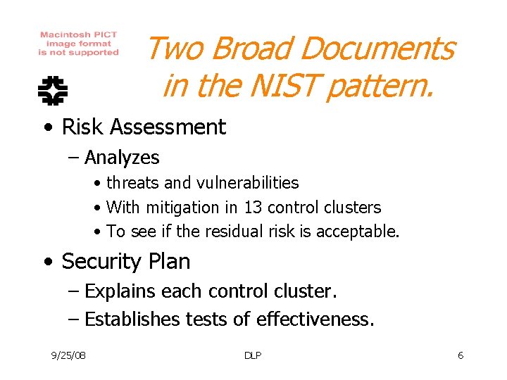 Two Broad Documents in the NIST pattern. • Risk Assessment – Analyzes • threats