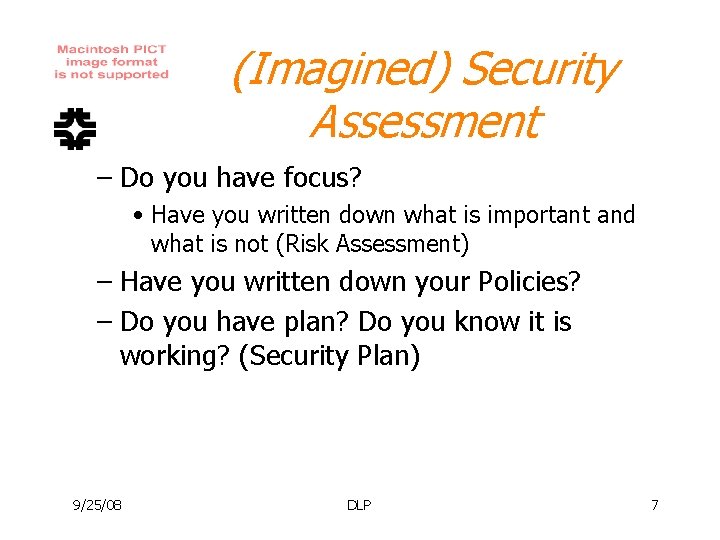 (Imagined) Security Assessment – Do you have focus? • Have you written down what