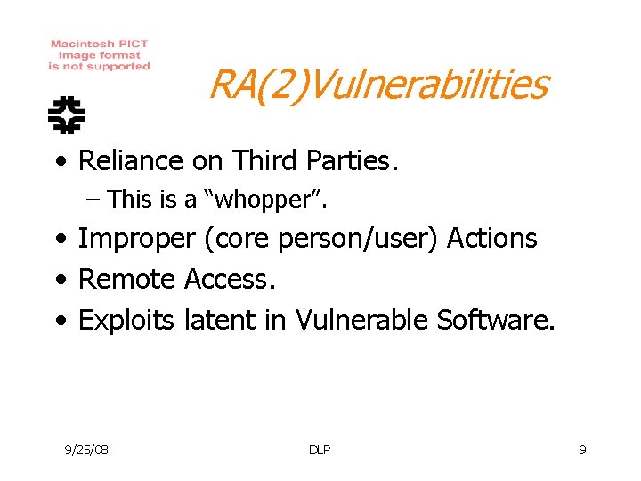 RA(2)Vulnerabilities • Reliance on Third Parties. – This is a “whopper”. • Improper (core