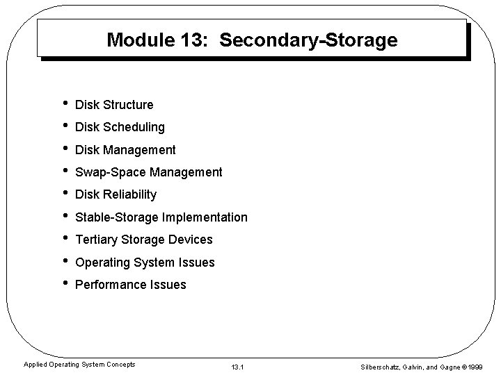 Module 13: Secondary-Storage • • • Disk Structure Disk Scheduling Disk Management Swap-Space Management