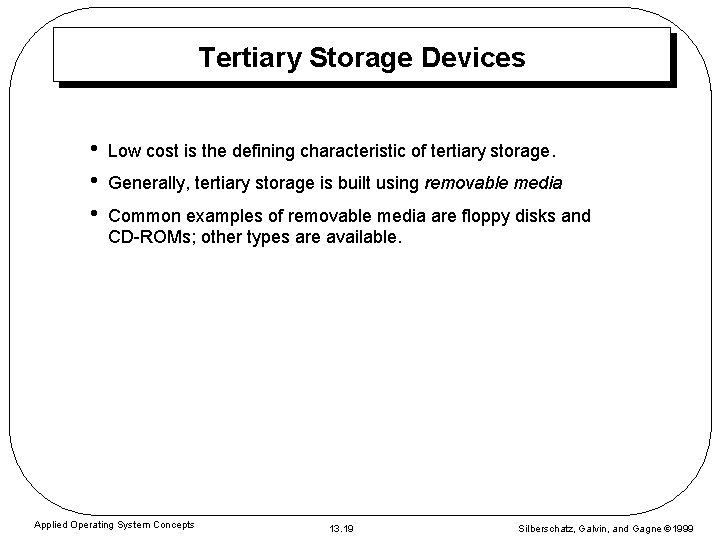 Tertiary Storage Devices • • • Low cost is the defining characteristic of tertiary