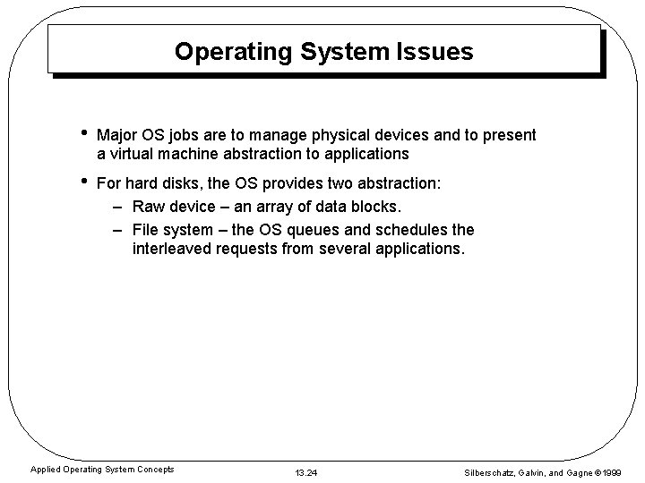 Operating System Issues • Major OS jobs are to manage physical devices and to