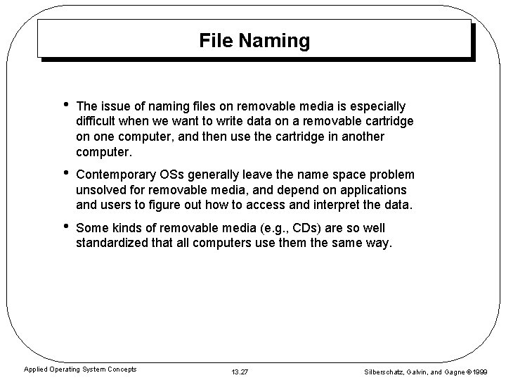 File Naming • The issue of naming files on removable media is especially difficult