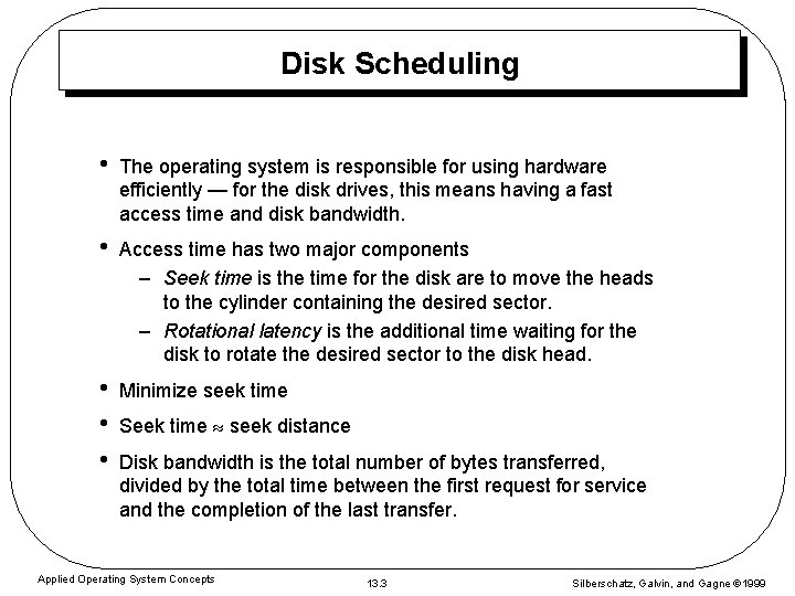 Disk Scheduling • The operating system is responsible for using hardware efficiently — for