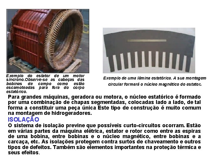 Exemplo do estator de um motor síncrono. Observe-se as cabeças das bobinas de campo