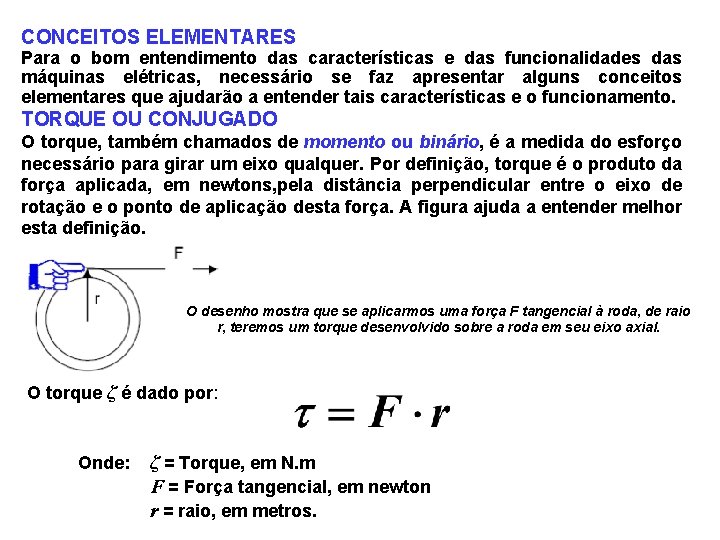 CONCEITOS ELEMENTARES Para o bom entendimento das características e das funcionalidades das máquinas elétricas,