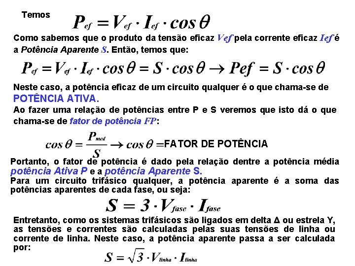 Temos Como sabemos que o produto da tensão eficaz Vef pela corrente eficaz Ief