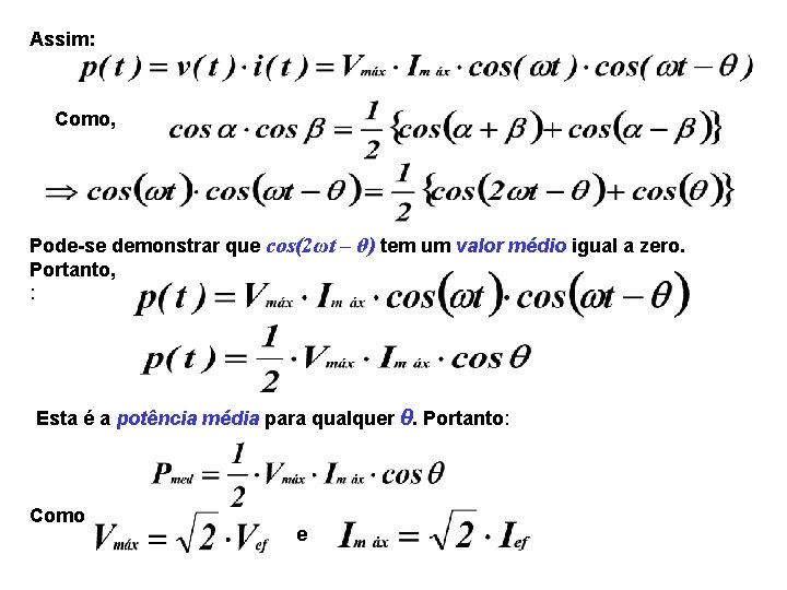 Assim: Como, Pode-se demonstrar que cos(2ωt – θ) tem um valor médio igual a