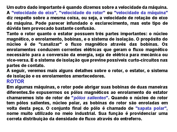 Um outro dado importante é quando dizemos sobre a velocidade da máquina. A "velocidade