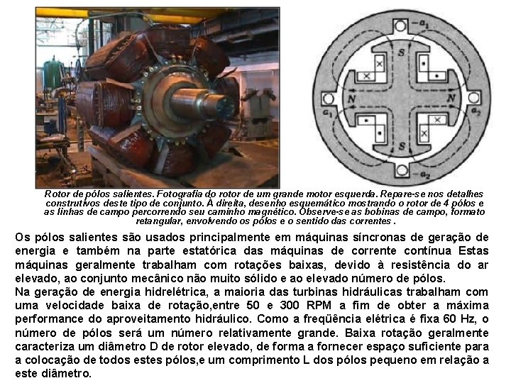 Rotor de pólos salientes. Fotografia do rotor de um grande motor esquerda. Repare-se nos