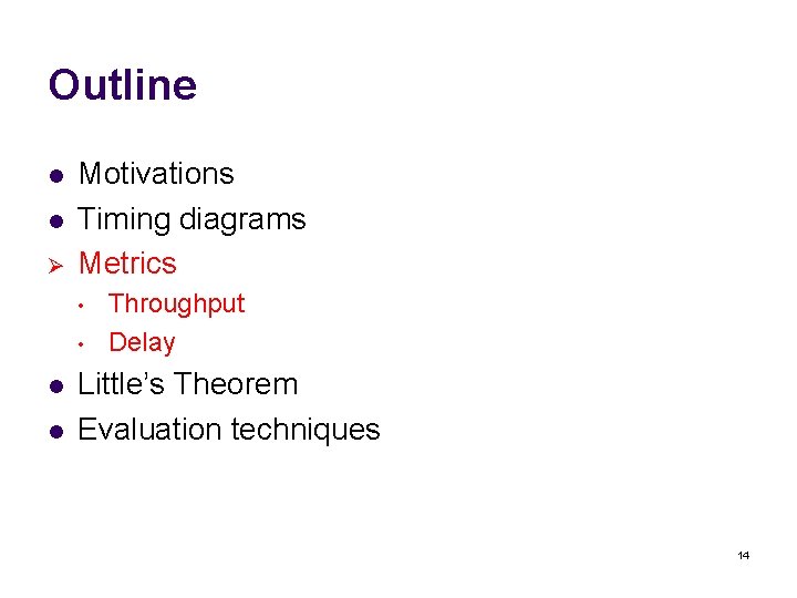 Outline l l Ø Motivations Timing diagrams Metrics • • l l Throughput Delay