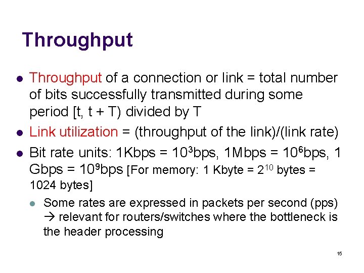 Throughput l l l Throughput of a connection or link = total number of