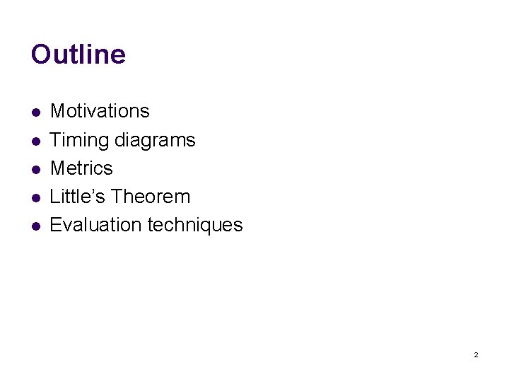 Outline l l l Motivations Timing diagrams Metrics Little’s Theorem Evaluation techniques 2 