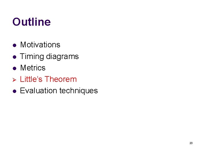 Outline l l l Ø l Motivations Timing diagrams Metrics Little’s Theorem Evaluation techniques