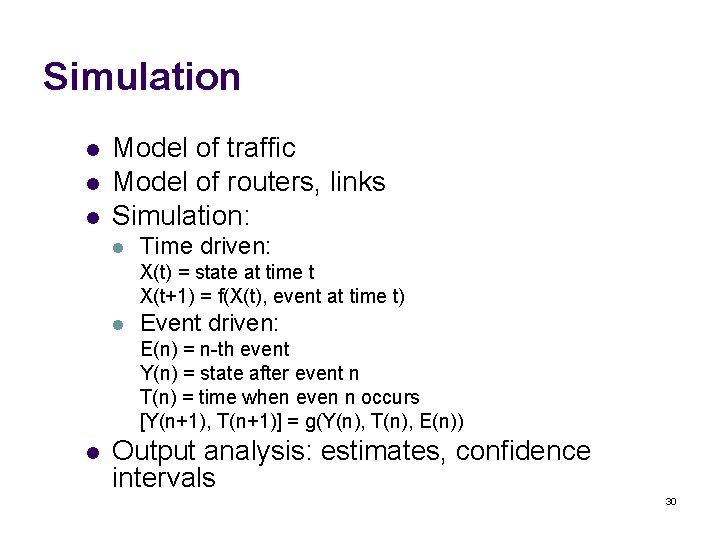 Simulation l l l Model of traffic Model of routers, links Simulation: l Time