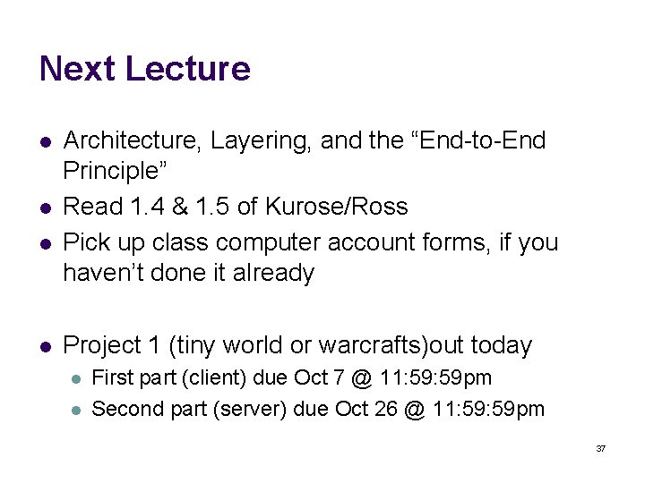 Next Lecture l l Architecture, Layering, and the “End-to-End Principle” Read 1. 4 &