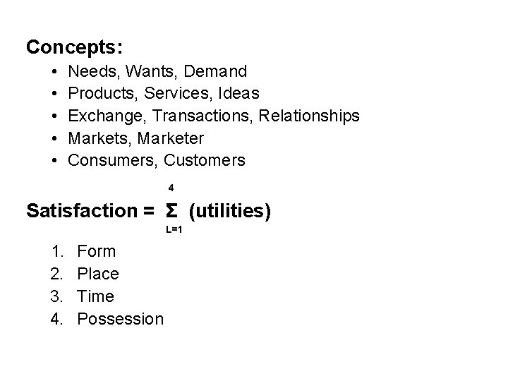 Concepts: • • • Needs, Wants, Demand Products, Services, Ideas Exchange, Transactions, Relationships Markets, Concepts: • • • Needs, Wants, Demand Products, Services, Ideas Exchange, Transactions, Relationships Markets,