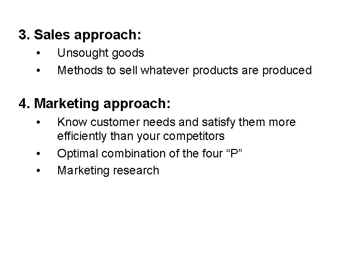 3. Sales approach: • • Unsought goods Methods to sell whatever products are produced 3. Sales approach: • • Unsought goods Methods to sell whatever products are produced