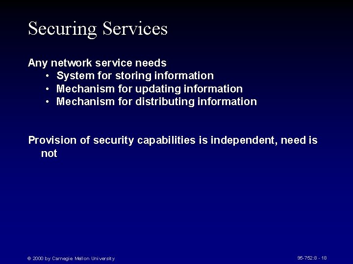 Securing Services Any network service needs • System for storing information • Mechanism for