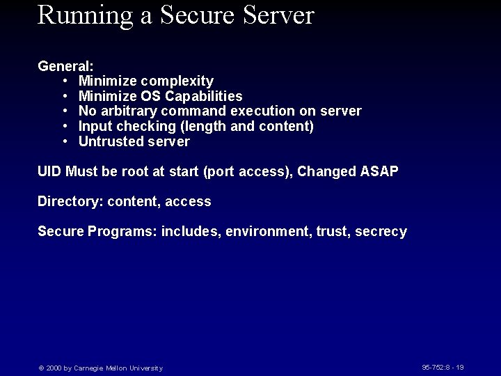 Running a Secure Server General: • Minimize complexity • Minimize OS Capabilities • No