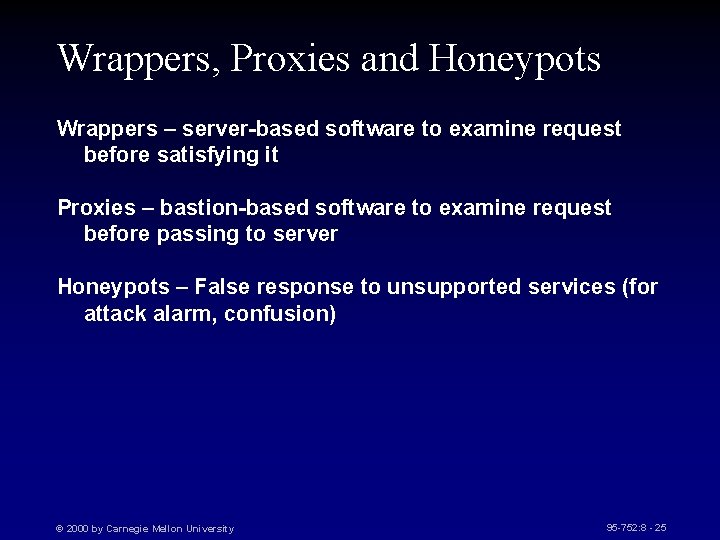 Wrappers, Proxies and Honeypots Wrappers – server-based software to examine request before satisfying it