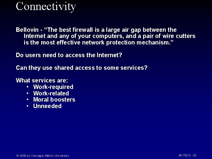 Connectivity Bellovin - “The best firewall is a large air gap between the Internet