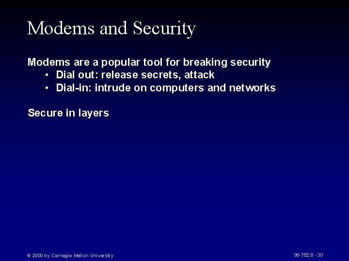 Modems and Security Modems are a popular tool for breaking security • Dial out:
