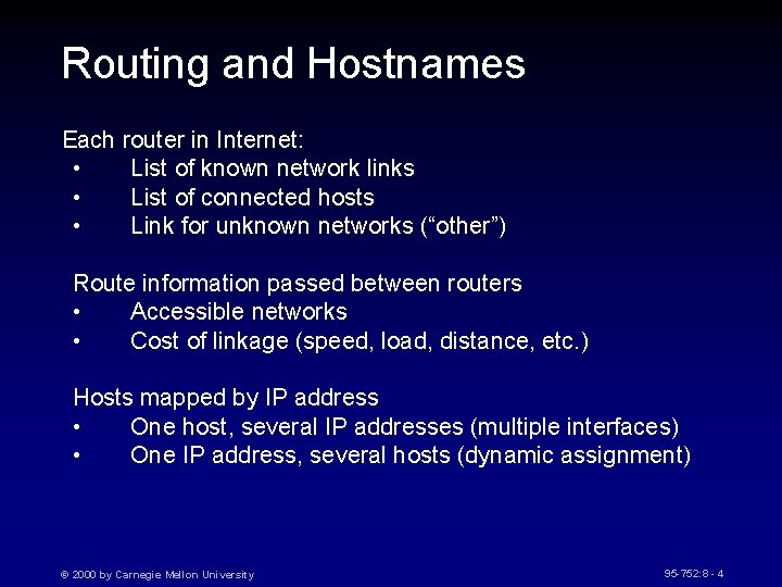 Routing and Hostnames Each router in Internet: • List of known network links •