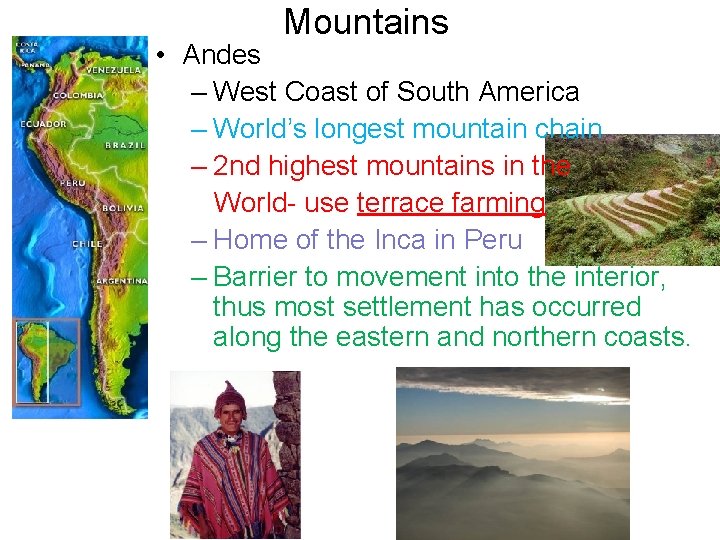 Mountains • Andes – West Coast of South America – World’s longest mountain chain