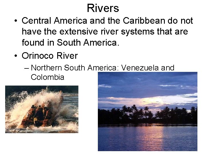 Rivers • Central America and the Caribbean do not have the extensive river systems
