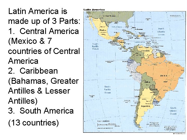 Latin America is made up of 3 Parts: 1. Central America (Mexico & 7