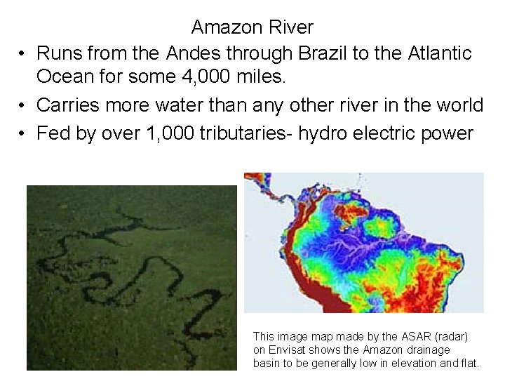 Amazon River • Runs from the Andes through Brazil to the Atlantic Ocean for
