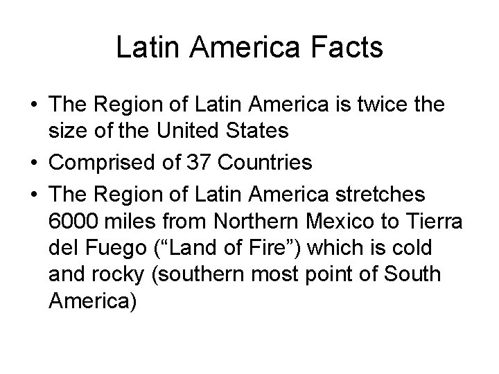 Latin America Facts • The Region of Latin America is twice the size of