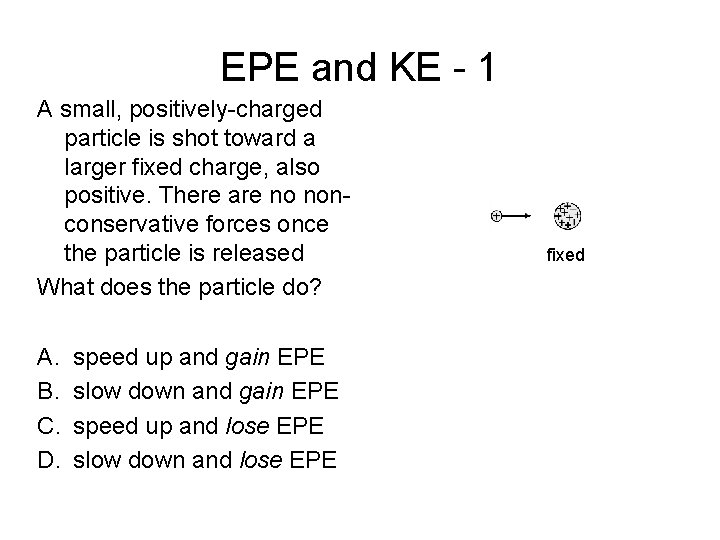 EPE and KE - 1 A small, positively-charged particle is shot toward a larger