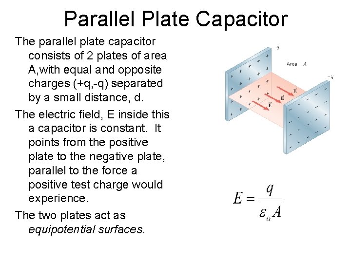 Parallel Plate Capacitor The parallel plate capacitor consists of 2 plates of area A,