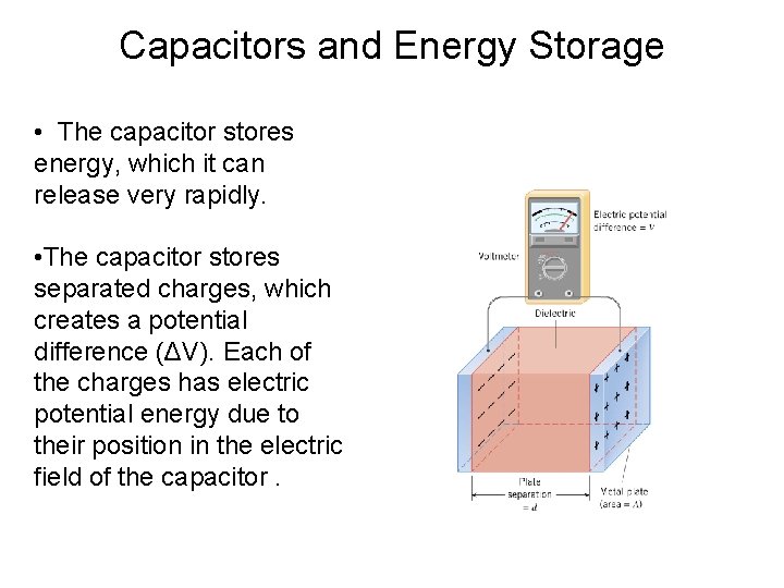 Capacitors and Energy Storage • The capacitor stores energy, which it can release very