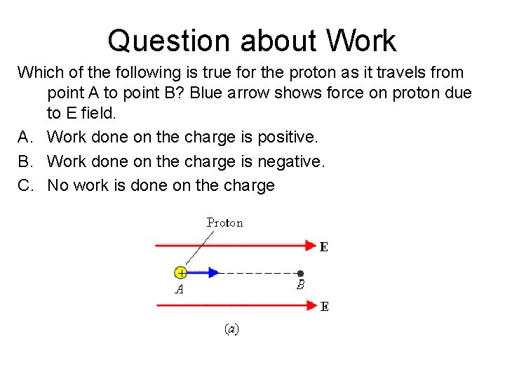 Question about Work Which of the following is true for the proton as it