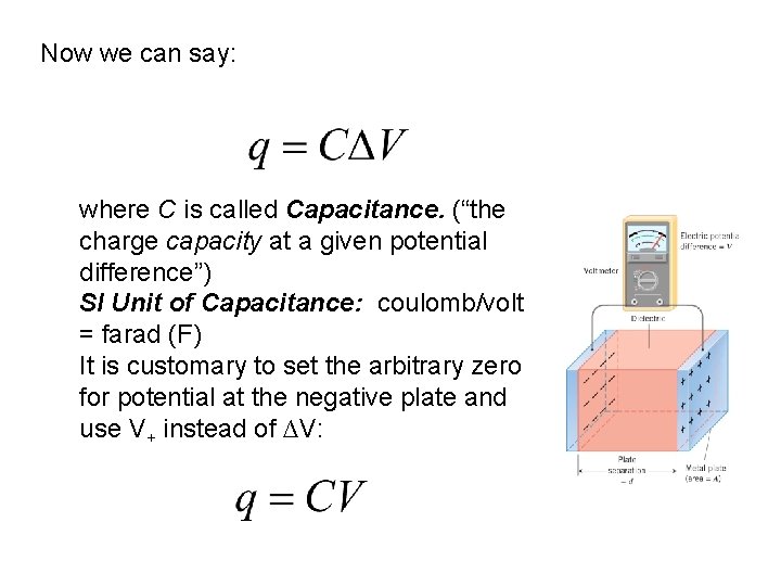 Now we can say: where C is called Capacitance. (“the charge capacity at a