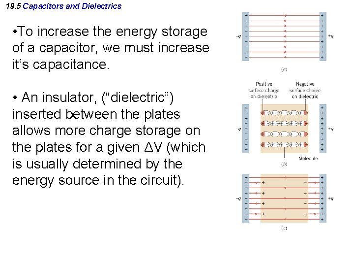 19. 5 Capacitors and Dielectrics • To increase the energy storage of a capacitor,