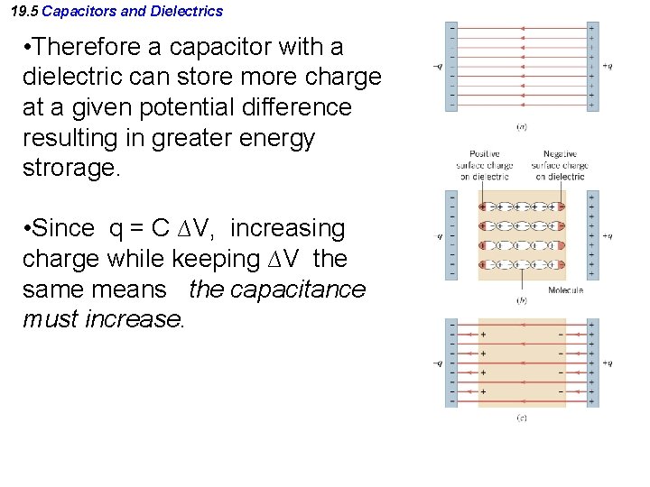 19. 5 Capacitors and Dielectrics • Therefore a capacitor with a dielectric can store