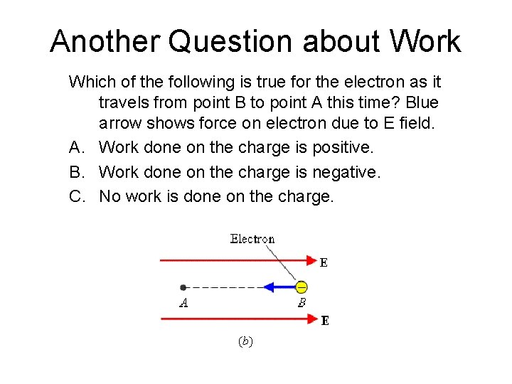 Another Question about Work Which of the following is true for the electron as