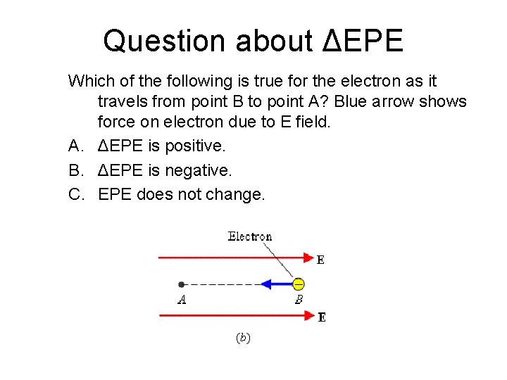 Question about ΔEPE Which of the following is true for the electron as it