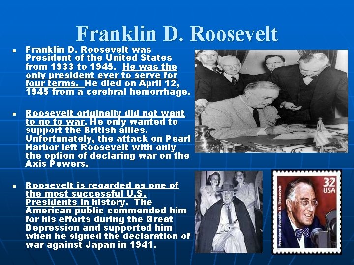 Franklin D. Roosevelt n n n Franklin D. Roosevelt was President of the United