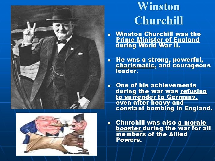 Winston Churchill n n Winston Churchill was the Prime Minister of England during World