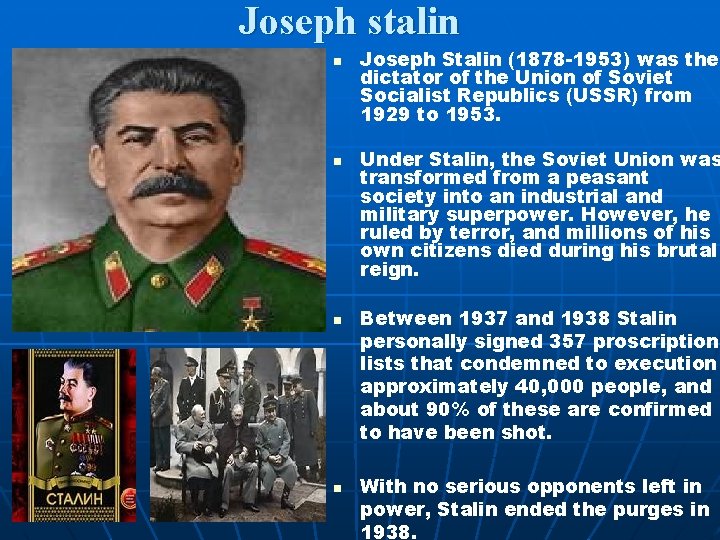 Joseph stalin n n Joseph Stalin (1878 -1953) was the dictator of the Union