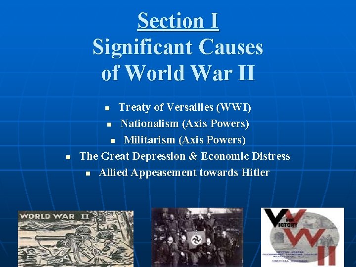 Section I Significant Causes of World War II Treaty of Versailles (WWI) n Nationalism