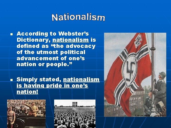 n n According to Webster’s Dictionary, nationalism is defined as “the advocacy of the