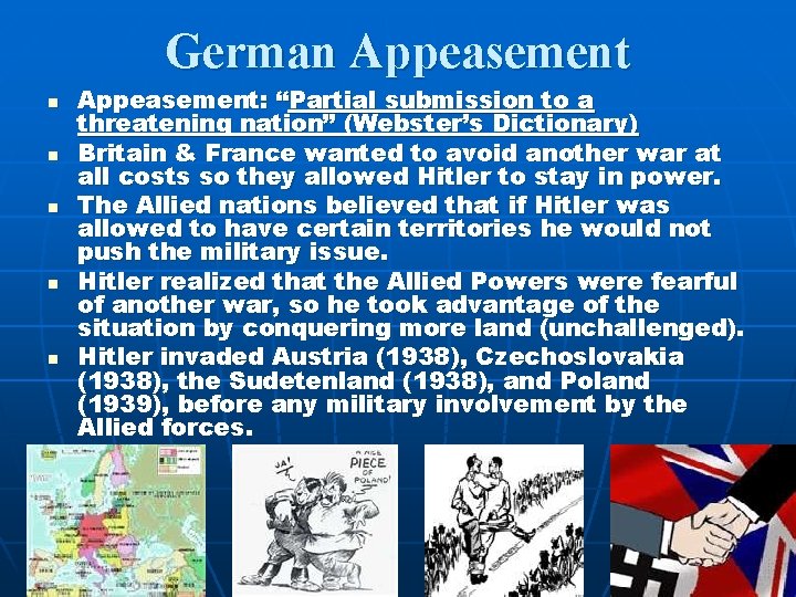 German Appeasement n n n Appeasement: “Partial submission to a threatening nation” (Webster’s Dictionary)